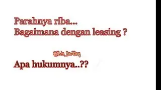 Parahnya Riba bagaimana dengan leasing