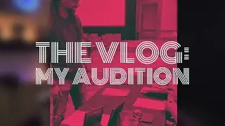The Vlog - My Audition (story 1)