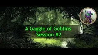 Par5 D&D Session #2: A Gaggle of Goblins