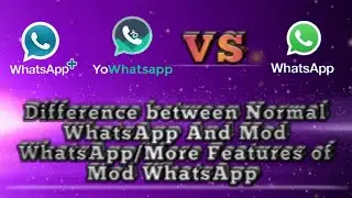 Difference between Normal WhatsApp And Mod WhatsApp/More Features of Mod WhatsApp/For Android