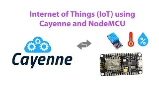 Internet of Things (IoT) using Cayenne and NodeMCU (ESP8266)