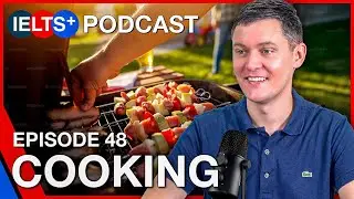 IELTS English Podcast - Speaking Topic: Cooking