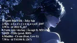 [Playlist-Chill]-Người Đầu Tiên// abcdxyznmasad// id2022// Vườn Mây Vừa Hay...