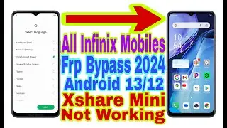 All Infinix Android 13/12 Frp Bypass | Xshare Mini Not Show | New Trick 2024 | Reset Frp 100%Working