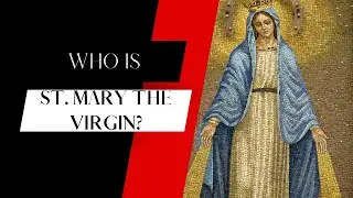 Who is St. Mary the Virgin?
