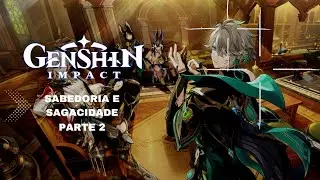 SABEDORIA E SAGACIDADE PT 2 - GENSHIN IMPACT