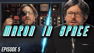 Maron In Space - Episode 5 - Doppelganger