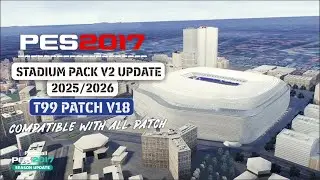 PES 2017  - T99 Patch V18 Stadium Pack Update V2 | Compatible with All Patch