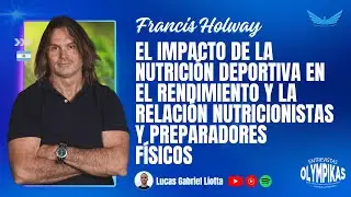 Francis Holway: “La nutrición deportiva en el rendimiento y la relación nutricionistas-prep físicos”