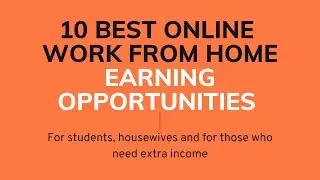 10 Best Online Work from Home Earning Opportunities for Students, Housewives & Who Need Extra Income