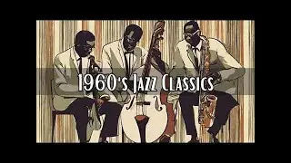 1960's Jazz Classics [Jazz, Jazz Classics, Smooth Jazz, Vintage Jazz]