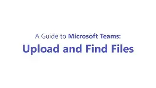 Microsoft Teams: Upload and share files