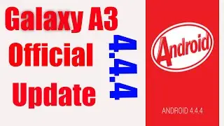 How to update samsung galaxy A3 to official android kitkat 4.4.4