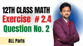 12th class math exercise 2.4 || 2nd year math exercise 2.4 question number 2 all parts