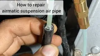 How to repair airmatic suspension pipe