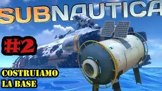 SUBNAUTICA | GAMEPLAY ITA | WALTHROUGH ITA | EP #2 : COSTRUIAMO LA BASE