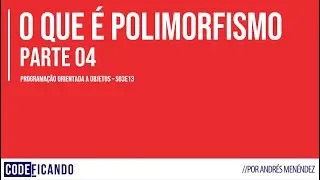 Polimorfismo na Orientação a Objetos 4/4 - POO - s03e13