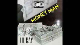 Lil Ray - Money Man (Exclusive Audio)