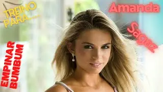 TREINO PARA DEIXAR SEU BUMBUM EXPLODINDO COM AMANDA SAGAZ