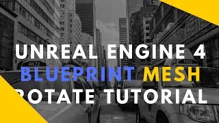 Unreal Engine 4 Rotate Static Mesh Blueprint Tutorial