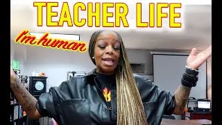 TEACHER LIFE - I AM HUMAN WITH PROBLEMS