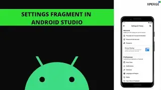Settings Fragment in Android Studio Tutorial | Android Jetpack | XPERGE