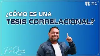 ¿Cómo es una TESIS CORRELACIONAL?