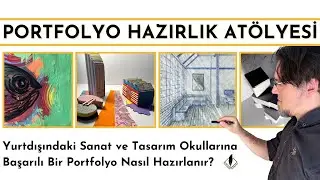 Portfolyo Hazırlık Atölyesi: Yurtdışındaki Sanat ve Tasarım Okullarına Portfolyo Nasıl Hazırlanır?