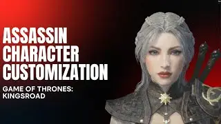 ASSASSIN CHARACTER CUSTOMIZATION - GAME OF THRONES: KINGSROAD