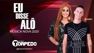 BANDA TORPEDO - EU DISSE ALÔ - AUDIO OFICIAL
