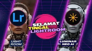 Selamat Tingal, Lightroom! Luminar Neo AI adalah Jawaban Anda