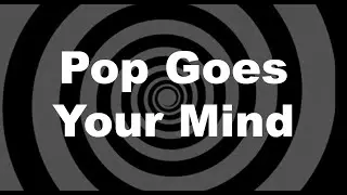 Pop Goes Your Mind
