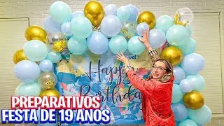 PREPARATIVOS PARA MINHA FESTA DE 19 ANOS