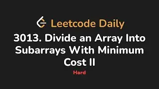 3013. Divide an Array Into Subarrays With Minimum Cost II | Leetcode Daily - Python