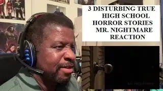 3 Disturbing True High School Horror Stories - Mr. Nightmare Reaction