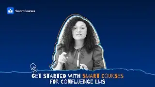 Everything you need to get started with Smart Courses for Confluence!