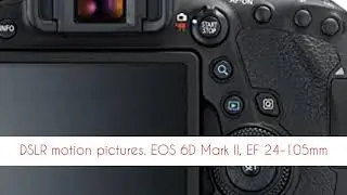 canon 6d mk2 dynamic range EOS compare canon 5d mark ii and 6d Digital SLR Camera with EF 24 - 105