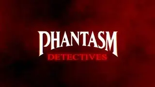 Phantasm Detectives - Official Trailer