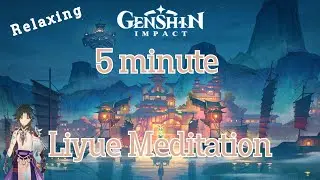 Relaxing~ 5 minute Meditation ~Liyue Soundtrack~