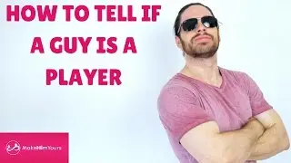 How To Tell If A Guy Is A Player