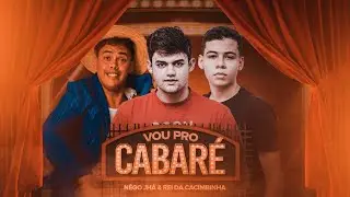 NÊGO JHÁ E REI DA CACIMBINHA - VOU PRO CABARÉ - ÁUDIO OFICIAL