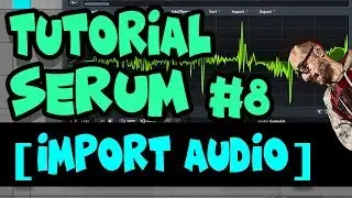 08 TUTORIAL SERUM - AUDIO IMPORT (Wavetable Creation) (Italian)