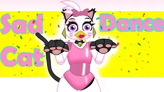 sad cat dance GLAMROCK CHICA ( FNAF animation )