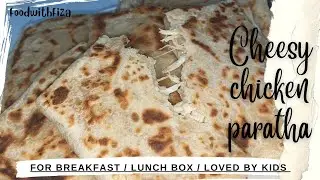 Cheesy chicken paratha recipe by FoodwithFiza |easy lunch box recipe|breakfast recipe/loved by kids