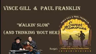 Vince Gill  &  Paul Franklin ~ "Walkin' Slow (And Thinking 'bout Her)"
