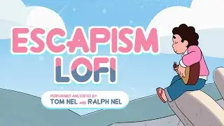 Escapism - Steven Universe LoFi Cover