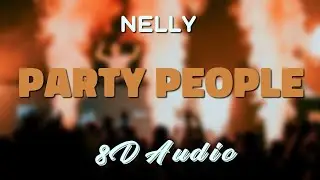 Nelly Feat. Fergie - Party People [8D AUDIO]