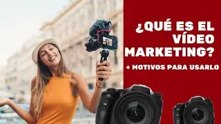 ¿Qué es el Vídeo Marketing? Motivos para usar vídeo marketing y errores comunes