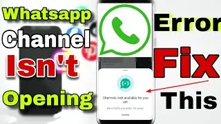How to Fix Channels isn't Available For You Yet Whatsapp Problem | Whatsapp channel link isn't open