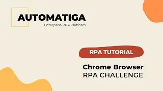 Automatiga RPA - Chrome RPA Challenge Demo